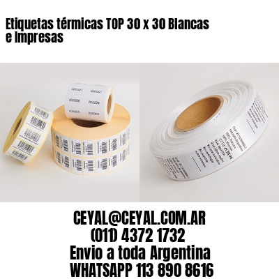 Etiquetas térmicas TOP 30 x 30 Blancas e Impresas
