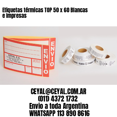 Etiquetas térmicas TOP 50 x 60 Blancas e Impresas