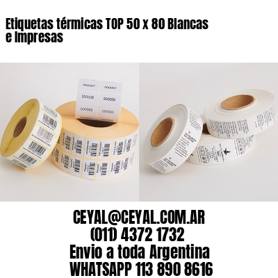 Etiquetas térmicas TOP 50 x 80 Blancas e Impresas