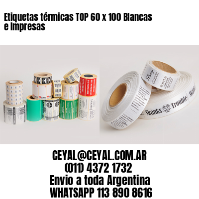 Etiquetas térmicas TOP 60 x 100 Blancas e Impresas