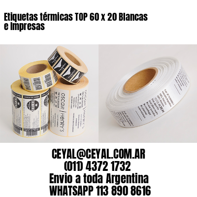 Etiquetas térmicas TOP 60 x 20 Blancas e Impresas