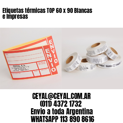 Etiquetas térmicas TOP 60 x 90 Blancas e Impresas