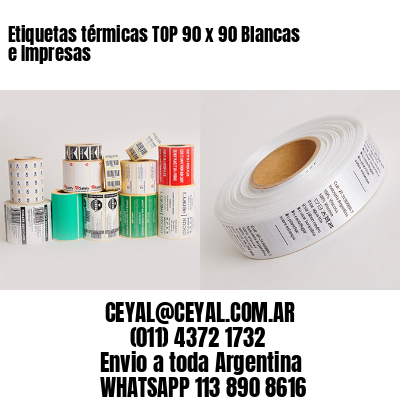 Etiquetas térmicas TOP 90 x 90 Blancas e Impresas