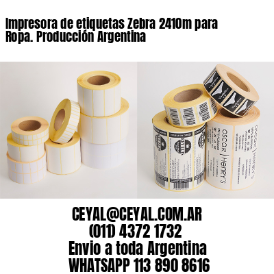 Impresora de etiquetas Zebra 2410m para Ropa. Producción Argentina