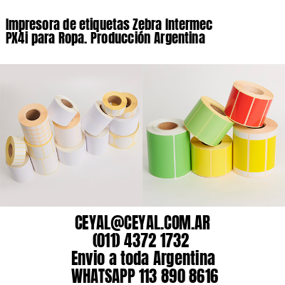 Impresora de etiquetas Zebra Intermec PX4i para Ropa. Producción Argentina