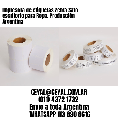 Impresora de etiquetas Zebra Sato escritorio para Ropa. Producción Argentina