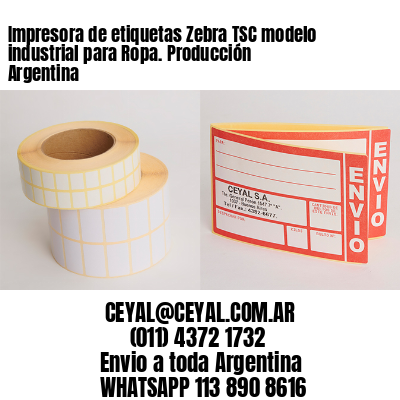 Impresora de etiquetas Zebra TSC modelo industrial para Ropa. Producción Argentina