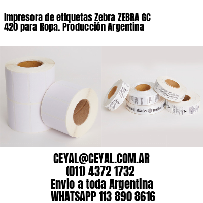 Impresora de etiquetas Zebra ZEBRA GC 420 para Ropa. Producción Argentina