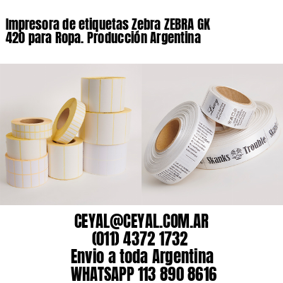 Impresora de etiquetas Zebra ZEBRA GK 420 para Ropa. Producción Argentina