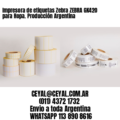 Impresora de etiquetas Zebra ZEBRA GK420 para Ropa. Producción Argentina