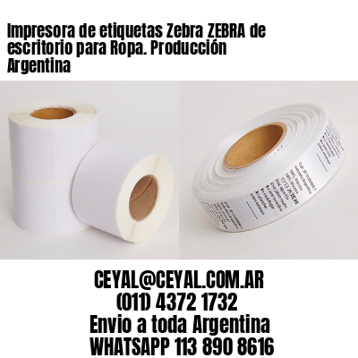 Impresora de etiquetas Zebra ZEBRA de escritorio para Ropa. Producción Argentina