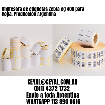 Impresora de etiquetas Zebra cg 408 para Ropa. Producción Argentina