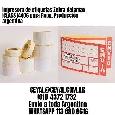 Impresora de etiquetas Zebra datamax ICLASS I4406 para Ropa. Producción Argentina