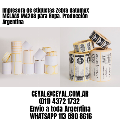 Impresora de etiquetas Zebra datamax MCLAAS M4208 para Ropa. Producción Argentina