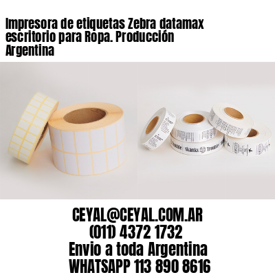 Impresora de etiquetas Zebra datamax escritorio para Ropa. Producción Argentina
