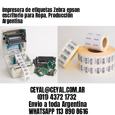 Impresora de etiquetas Zebra epson escritorio para Ropa. Producción Argentina
