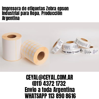 Impresora de etiquetas Zebra epson industrial para Ropa. Producción Argentina
