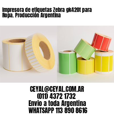 Impresora de etiquetas Zebra gk420t para Ropa. Producción Argentina 