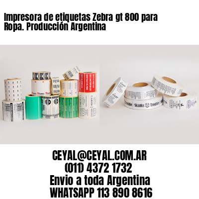 Impresora de etiquetas Zebra gt 800 para Ropa. Producción Argentina
