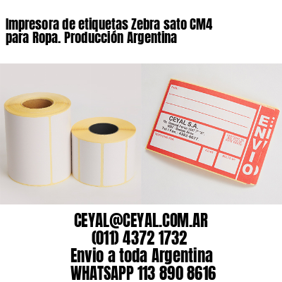 Impresora de etiquetas Zebra sato CM4 para Ropa. Producción Argentina