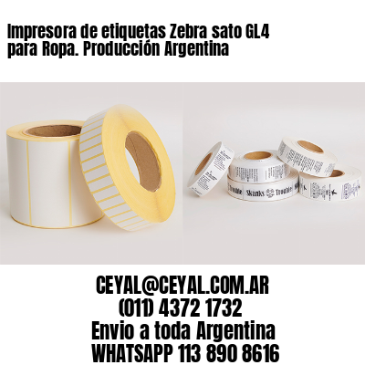 Impresora de etiquetas Zebra sato GL4 para Ropa. Producción Argentina