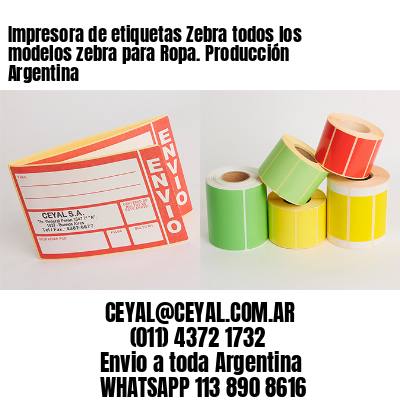 Impresora de etiquetas Zebra todos los modelos zebra para Ropa. Producción Argentina