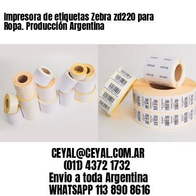 Impresora de etiquetas Zebra zd220 para Ropa. Producción Argentina