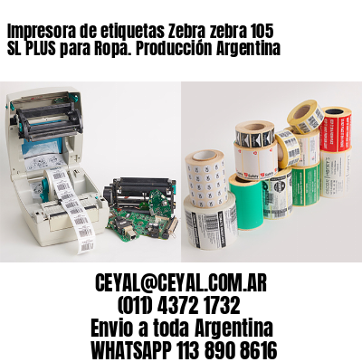 Impresora de etiquetas Zebra zebra 105 SL PLUS para Ropa. Producción Argentina