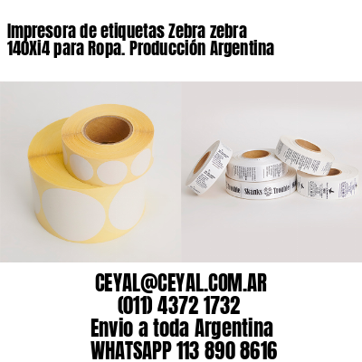 Impresora de etiquetas Zebra zebra 140Xi4 para Ropa. Producción Argentina