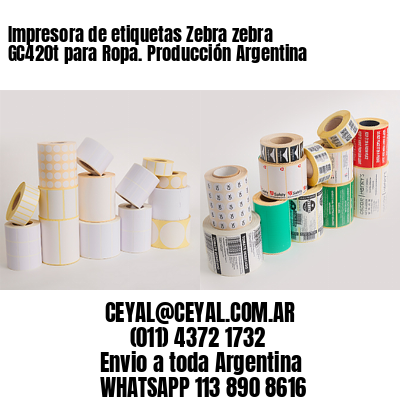 Impresora de etiquetas Zebra zebra GC420t para Ropa. Producción Argentina