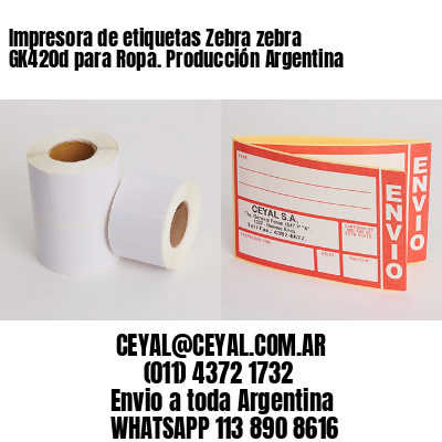 Impresora de etiquetas Zebra zebra GK420d para Ropa. Producción Argentina