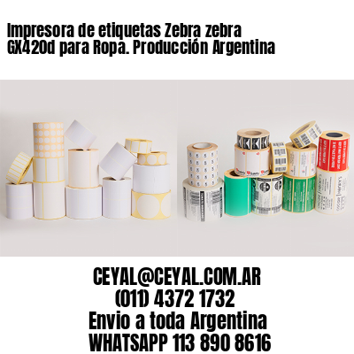 Impresora de etiquetas Zebra zebra GX420d para Ropa. Producción Argentina