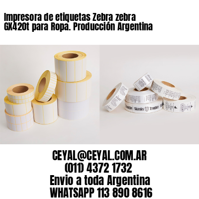 Impresora de etiquetas Zebra zebra GX420t para Ropa. Producción Argentina