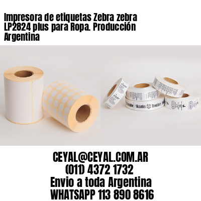 Impresora de etiquetas Zebra zebra LP2824 plus para Ropa. Producción Argentina