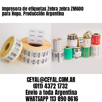 Impresora de etiquetas Zebra zebra ZM600 para Ropa. Producción Argentina