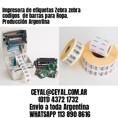 Impresora de etiquetas Zebra zebra codigos  de barras para Ropa. Producción Argentina