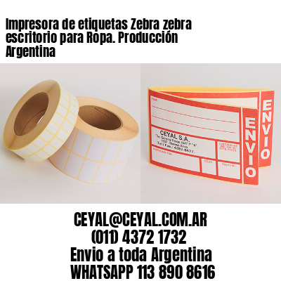 Impresora de etiquetas Zebra zebra escritorio para Ropa. Producción Argentina