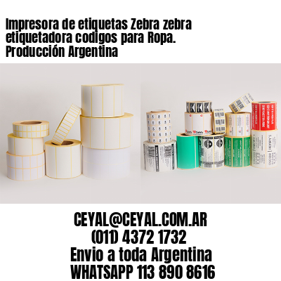 Impresora de etiquetas Zebra zebra etiquetadora codigos para Ropa. Producción Argentina