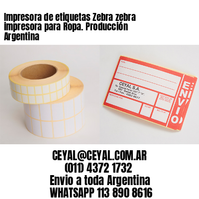 Impresora de etiquetas Zebra zebra impresora para Ropa. Producción Argentina