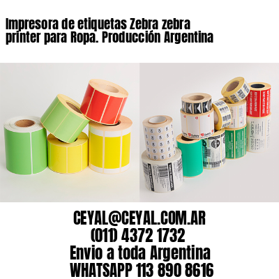 Impresora de etiquetas Zebra zebra printer para Ropa. Producción Argentina