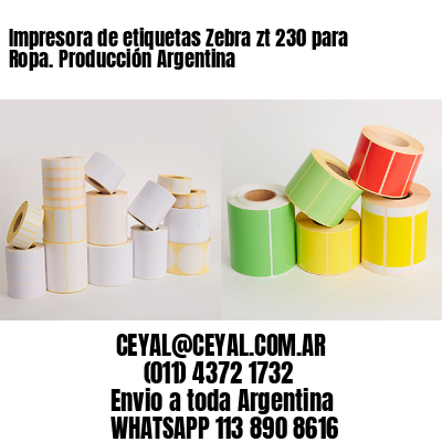 Impresora de etiquetas Zebra zt 230 para Ropa. Producción Argentina