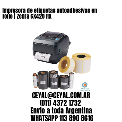 Impresora de etiquetas autoadhesivas en rollo | Zebra GX420 RX