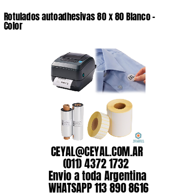 Rotulados autoadhesivas 80 x 80 Blanco – Color