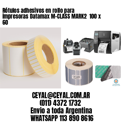 Rótulos adhesivos en rollo para impresoras Datamax M-CLASS MARK2  100 x 60