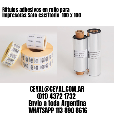 Rótulos adhesivos en rollo para impresoras Sato escritorio  100 x 100