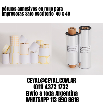 Rótulos adhesivos en rollo para impresoras Sato escritorio  40 x 40
