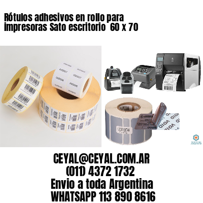 Rótulos adhesivos en rollo para impresoras Sato escritorio  60 x 70
