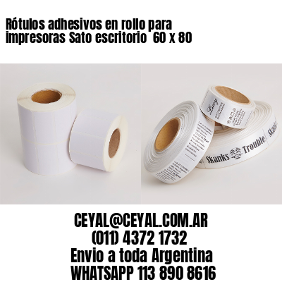 Rótulos adhesivos en rollo para impresoras Sato escritorio  60 x 80
