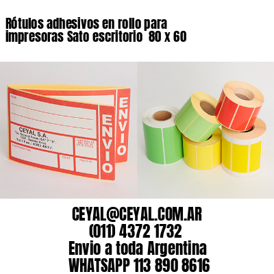 Rótulos adhesivos en rollo para impresoras Sato escritorio  80 x 60