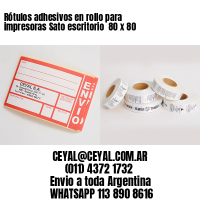 Rótulos adhesivos en rollo para impresoras Sato escritorio  80 x 80